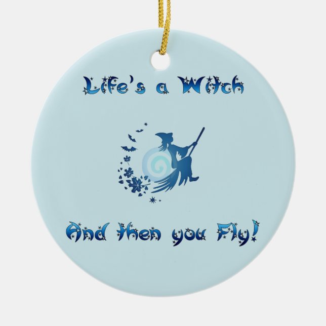 Life's a Witch Ceramic Tree Decoration (Front)