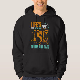 Life's About Drums And Cats Concert Gig Rhythm Ton Hoodie