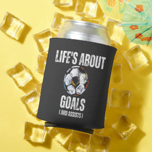 Life's About Goals And Assists Funny Soccer Can Cooler