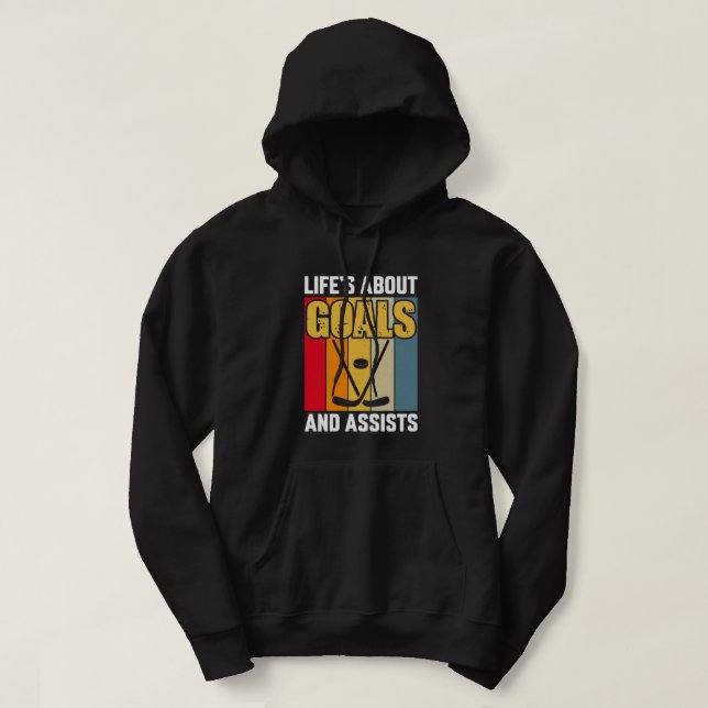 Life's About Goals and Assists Hockey Hoodie (Design Front)