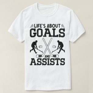 Life's About Goals And Assists Hockey Lover Funny  T-Shirt