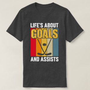 Life's About Goals and Assists Hockey T-Shirt