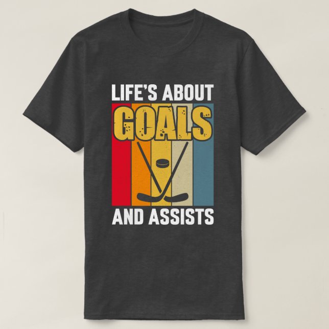 Life's About Goals and Assists Hockey T-Shirt (Design Front)