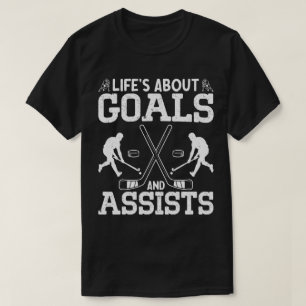 Life's About Goals And Assists Ice Hockey Lover T-Shirt