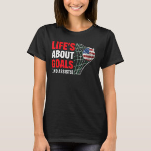 Life's About Goals And Assists Saying Quote Socce T-Shirt