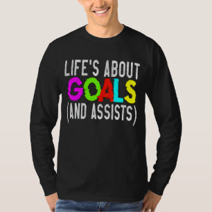 Life's About Goals And Assists Soccer Player T-Shirt