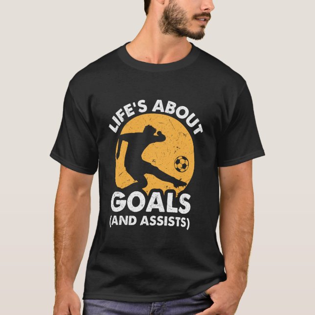 Life's About Goals and Assists T-Shirt (Front)