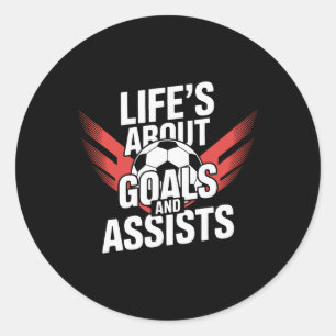 Life's About Goals And Ists Soccer Players Classic Round Sticker