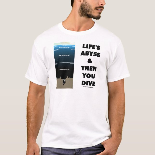 Life's Abyss And Then You Dive (Pelagic Zone) T-Shirt (Front)