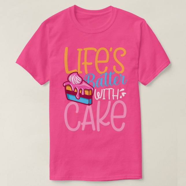 Lifes batter with cake 1 T-Shirt (Design Front)
