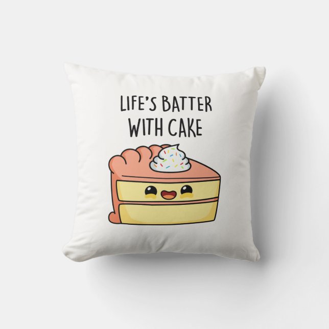 Life's Batter With Cake Funny Cake Pun  Cushion (Front)