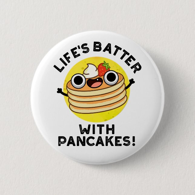 Life's Batter With Pancakes Funny Food Pun  6 Cm Round Badge (Front)
