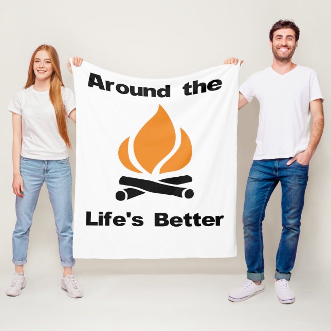 Life's Better Around the Campfire  Fleece Blanket (In Situ)