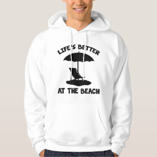 Life's Better At The Beach Hoodie