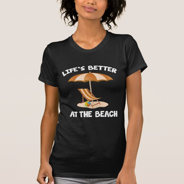 Life's Better At The Beach T-Shirt (Front)