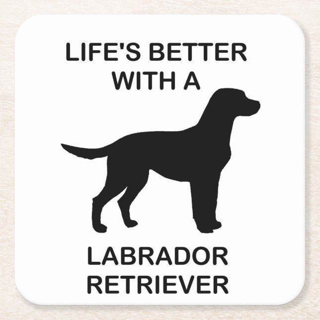 Life's Better With A Labrador Retriever Square Paper Coaster (Front)