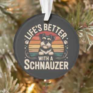 Life's Better With A Schnauzer Ornament