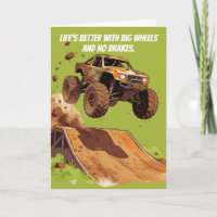 Life's Better With Big Wheels & No Brakes