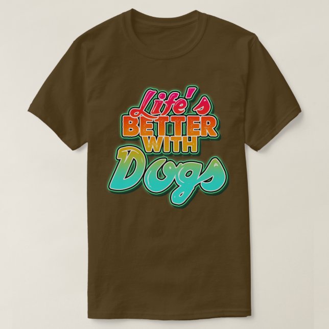 Lifes better with dogs Perfect present for mom mot T-Shirt (Design Front)