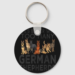 Lifes better with too many german shepherds funny key ring