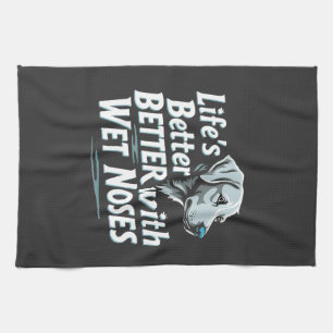 Life's Better with Wet Noses Pet Sitting Lovers Tea Towel