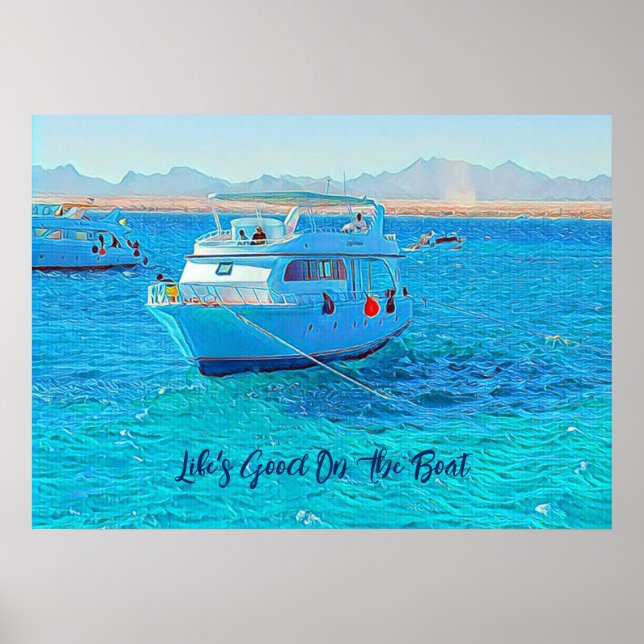 Life's Good On The Boat Sailing Clear Blue Water Poster (Front)