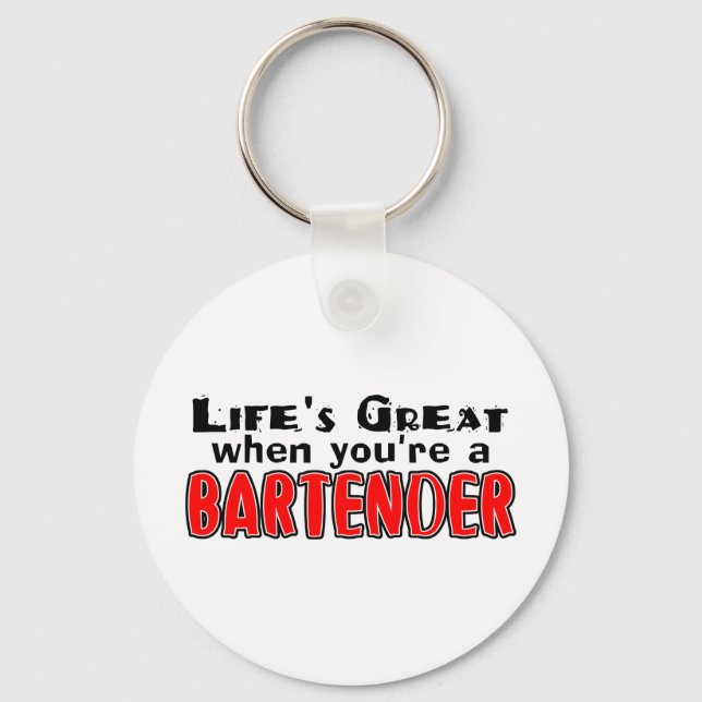 Life's Great When You're The Bartender Key Ring (Front)