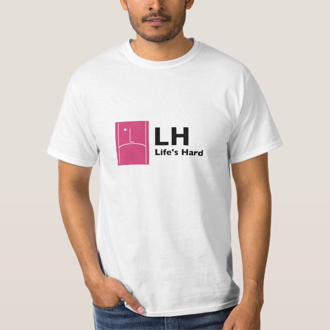 Life's hard T-Shirt (Front)