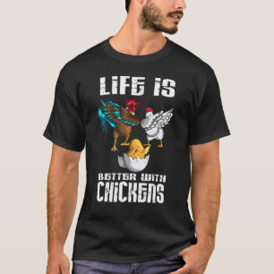 Lifes Is Better With Chickens Chicken Chicks T-Shirt