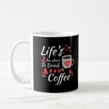 Life's is too short to drink a bad coffee