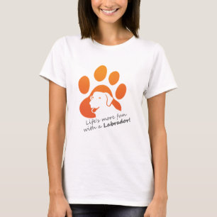 life's more fun with a labrador T-Shirt