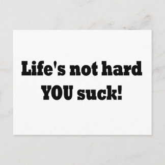 Life's not hard YOU suck! Postcard