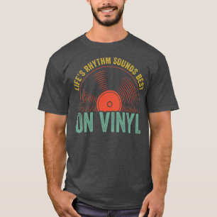 Lifes Rhythm Sound Best On Vinyl Funny Record Coll T-Shirt
