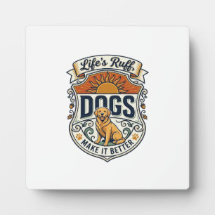 Lifes Ruff Dogs Make It Better Golden Retriever Su Plaque