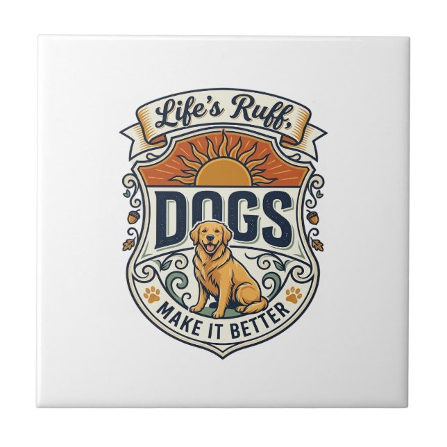 Lifes Ruff Dogs Make It Better Golden Retriever Su Tile (Front)