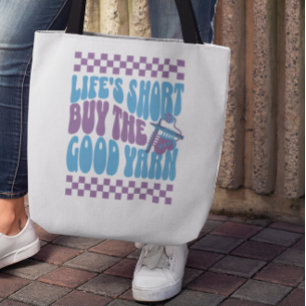 Life's Short Buy The Good Yarn Knitting Tote Bag