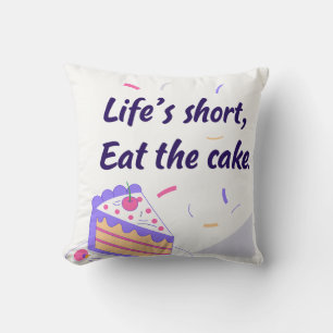 "Life's Short, Eat the Cake" Graphic Cushion