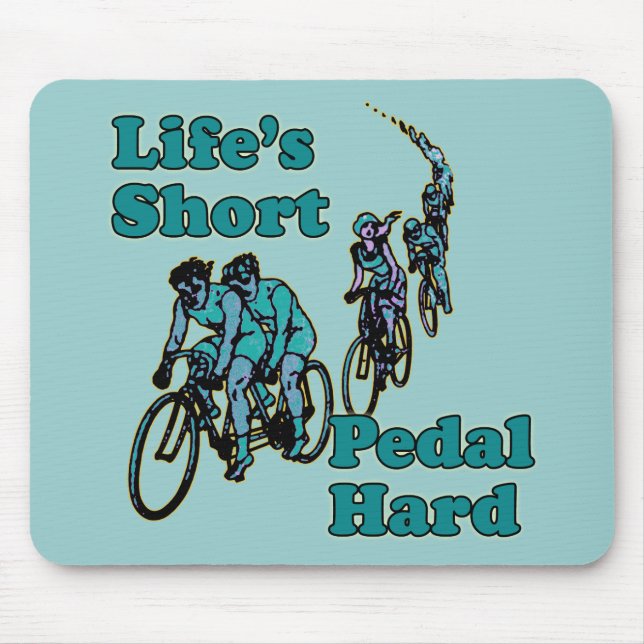 Life's Short, Pedal Hard Bicycling Design Mouse Pad (Front)