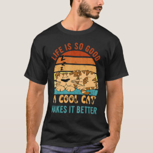 Life's So Good Cool Cats Make It Better Best Cat M T-Shirt