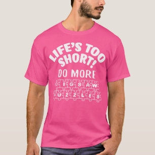 Lifes Too Short Do More Jigsaw Puzzles Amazing Pre T-Shirt