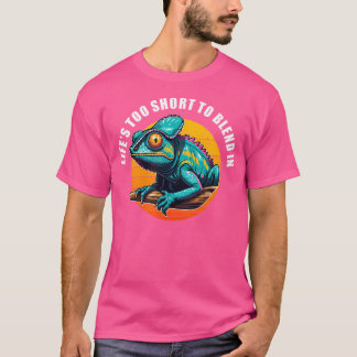 Life'S Too Short To Blend In Colourful Chameleon L T-Shirt