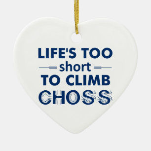 Life's Too Short To Climb Choss Ceramic Tree Decoration