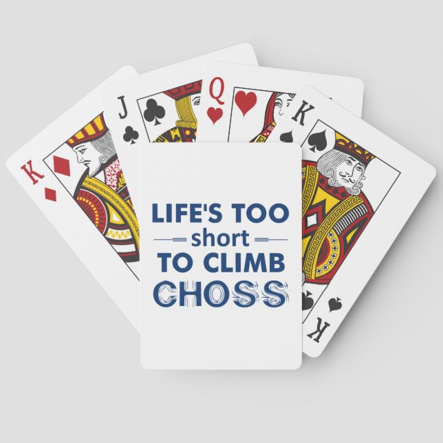 Life's Too Short To Climb Choss Playing Cards (Back)