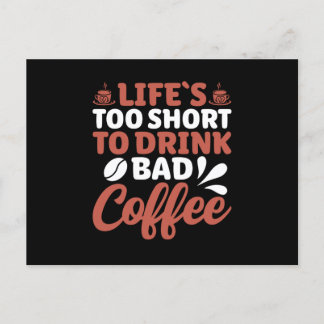 Lifes Too Short To Drink Bad Coffee Postcard