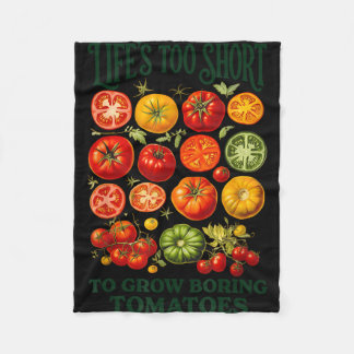 Life's too short to grow boring tomatoes funny fleece blanket