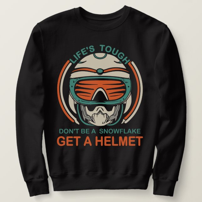 Lifes Tough Get a Helmet Man  Sweatshirt (Design Front)