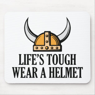 Life's Tough Wear A Helmet Mouse Pad