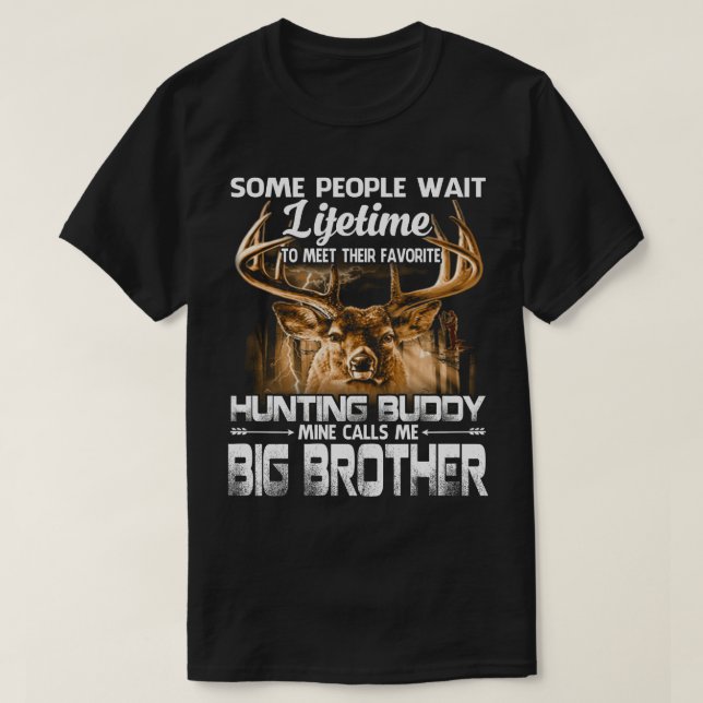 Lifetime Hunting Buddy Mine Calls Me BIG BROTHER F T-Shirt (Design Front)