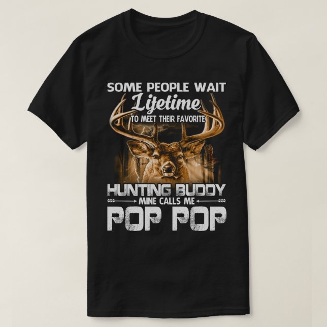 Lifetime Hunting Buddy Mine Calls Me POP POP Fathe T-Shirt (Design Front)