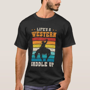 Lifeu2019s a Western Saddle Up  Cowboy Cowgirl T-Shirt